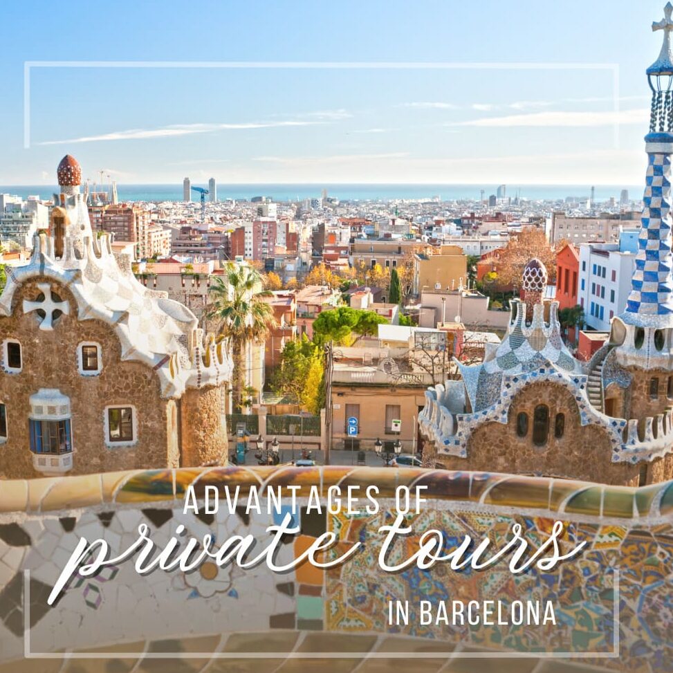Discover the advantages and benefits of private tours in Barcelona